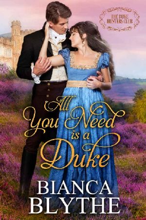 [The Duke Hunters Club 01] • All You Need Is a Duke (The Duke Hunters Club Book 1)